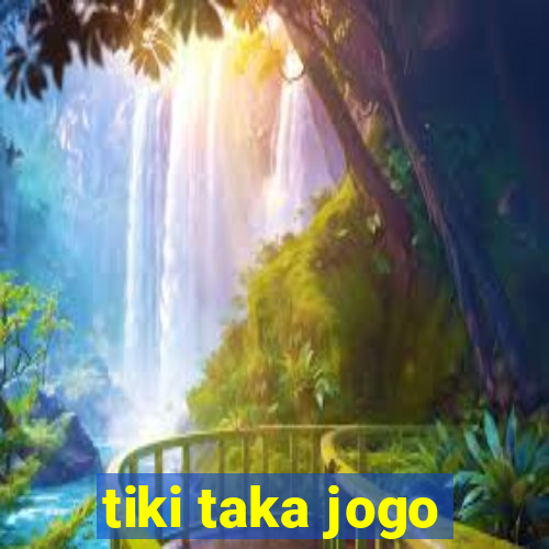 tiki taka jogo